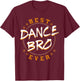 Bro Dancing Dance Teacher Choreographer Instructor Brother T-Shirt - T-Shirt | Maroon