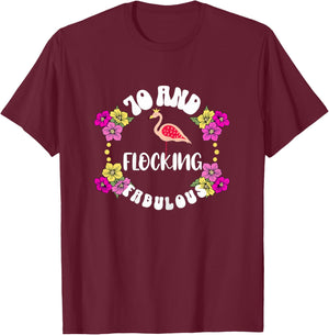 70 And Flocking Fabulous Flamingo Lover 70th BIrthday Girl T-Shirt - T-Shirt | Maroon