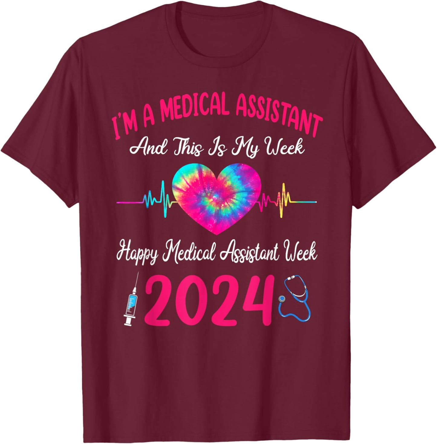 I'm A Medical Assistant This Is My Week Happy MA Week 2024 T-Shirt - T-Shirt | Maroon