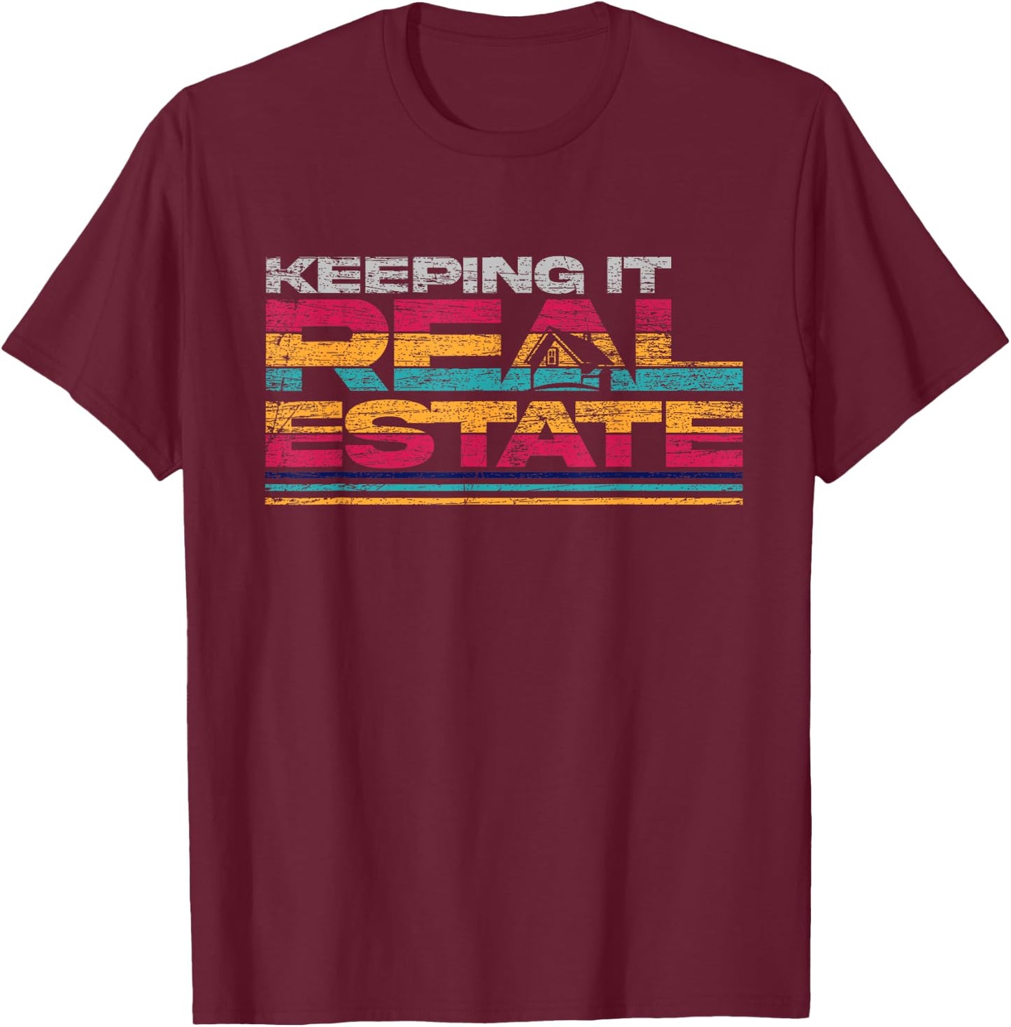 Funny Real Estate Agent Realtor Keeping It Real Estate T-Shirt - T-Shirt | Maroon