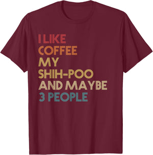 ShihPoo Dog Owner Coffee Lovers Quote Gift Vintage Retro T-Shirt - T-Shirt | Maroon