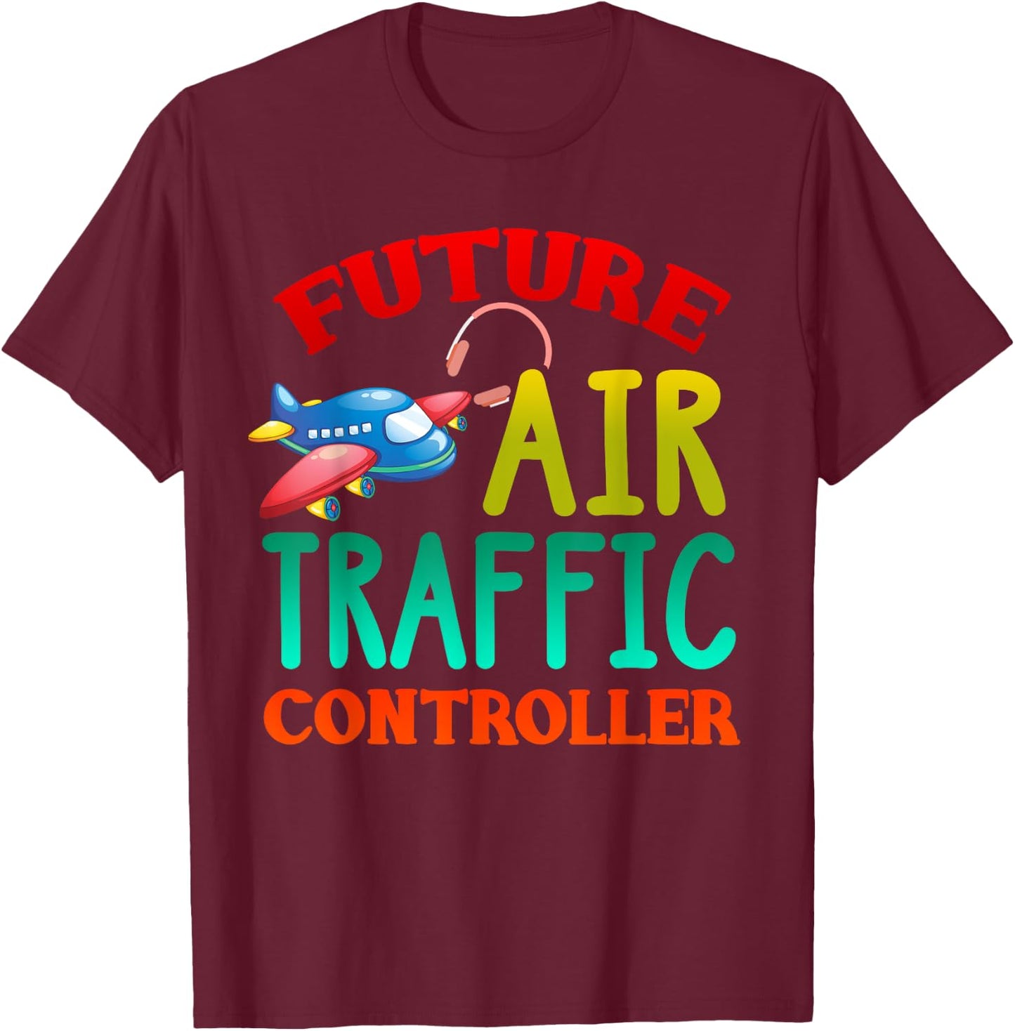 Future Air Traffic Controller Shirt Air Traffic Controller T-Shirt - T-Shirt | Maroon
