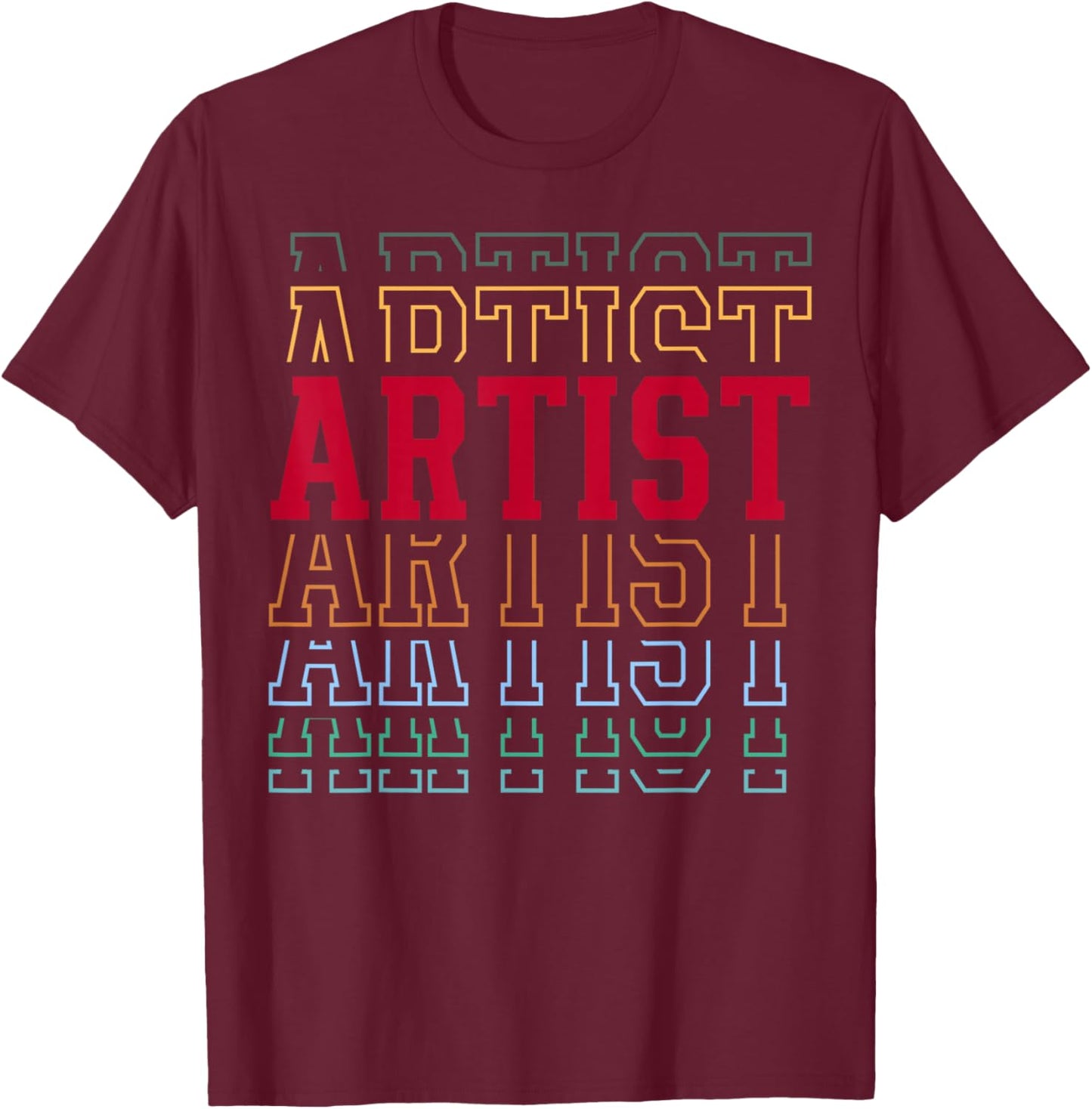 Artist Funny Retro Layered Text Art Men Women T-Shirt - T-Shirt | Maroon