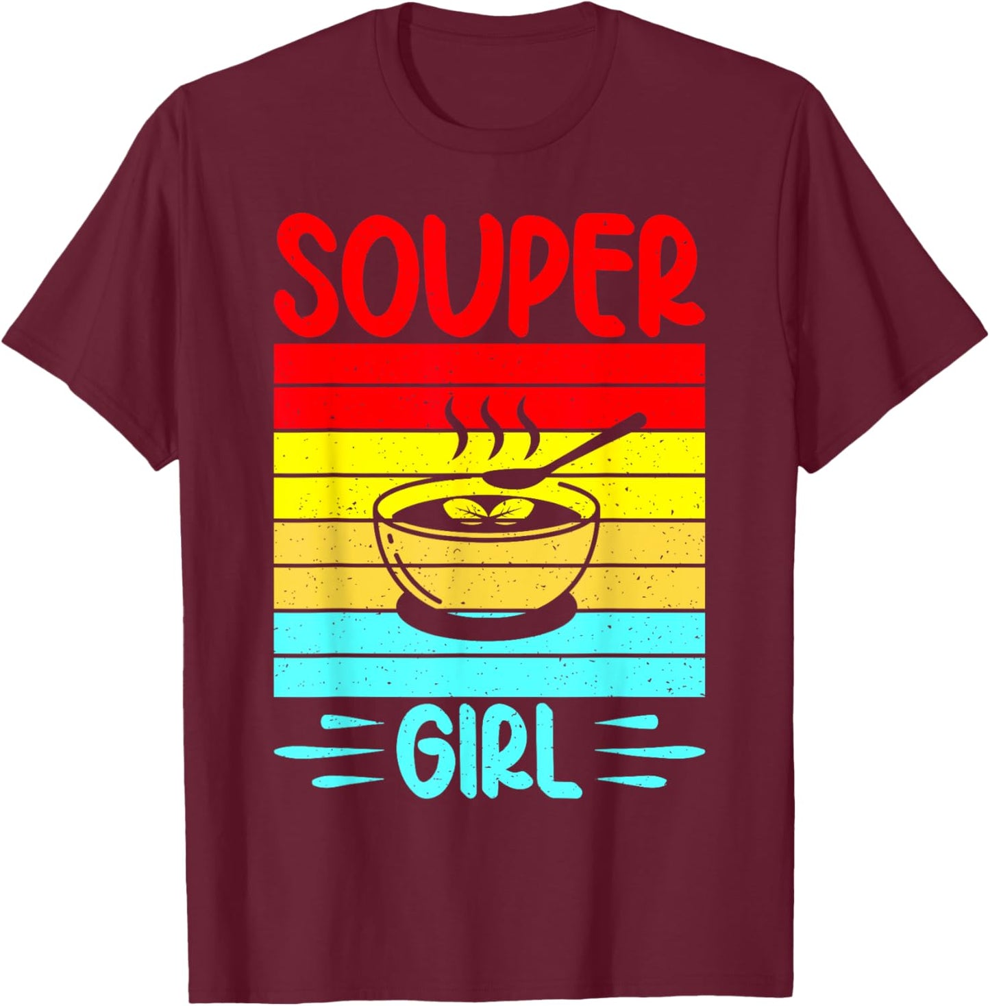 Souper Girl Soup Girl T-Shirt - T-Shirt | Maroon