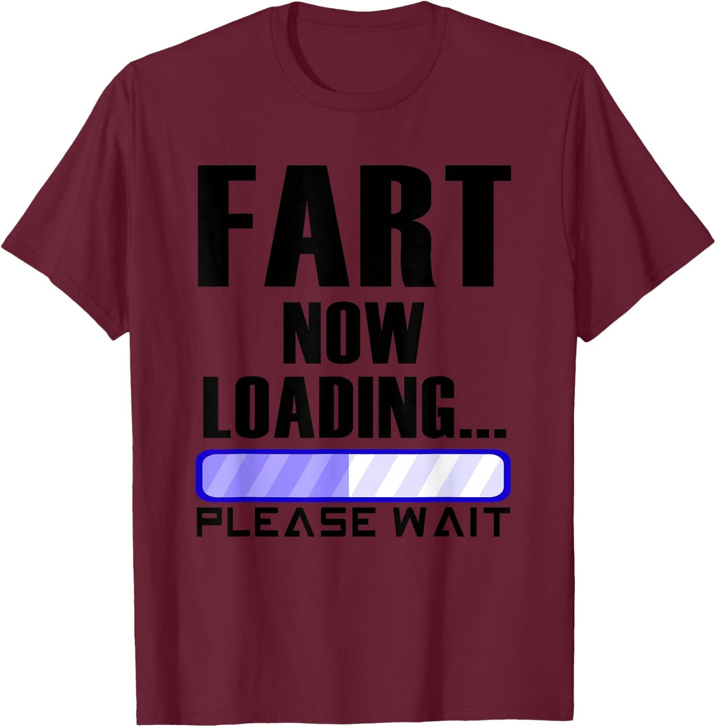 Fart Now Loading funny dad joke T-Shirt - T-Shirt | Maroon