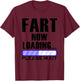 Fart Now Loading funny dad joke T-Shirt - T-Shirt | Maroon