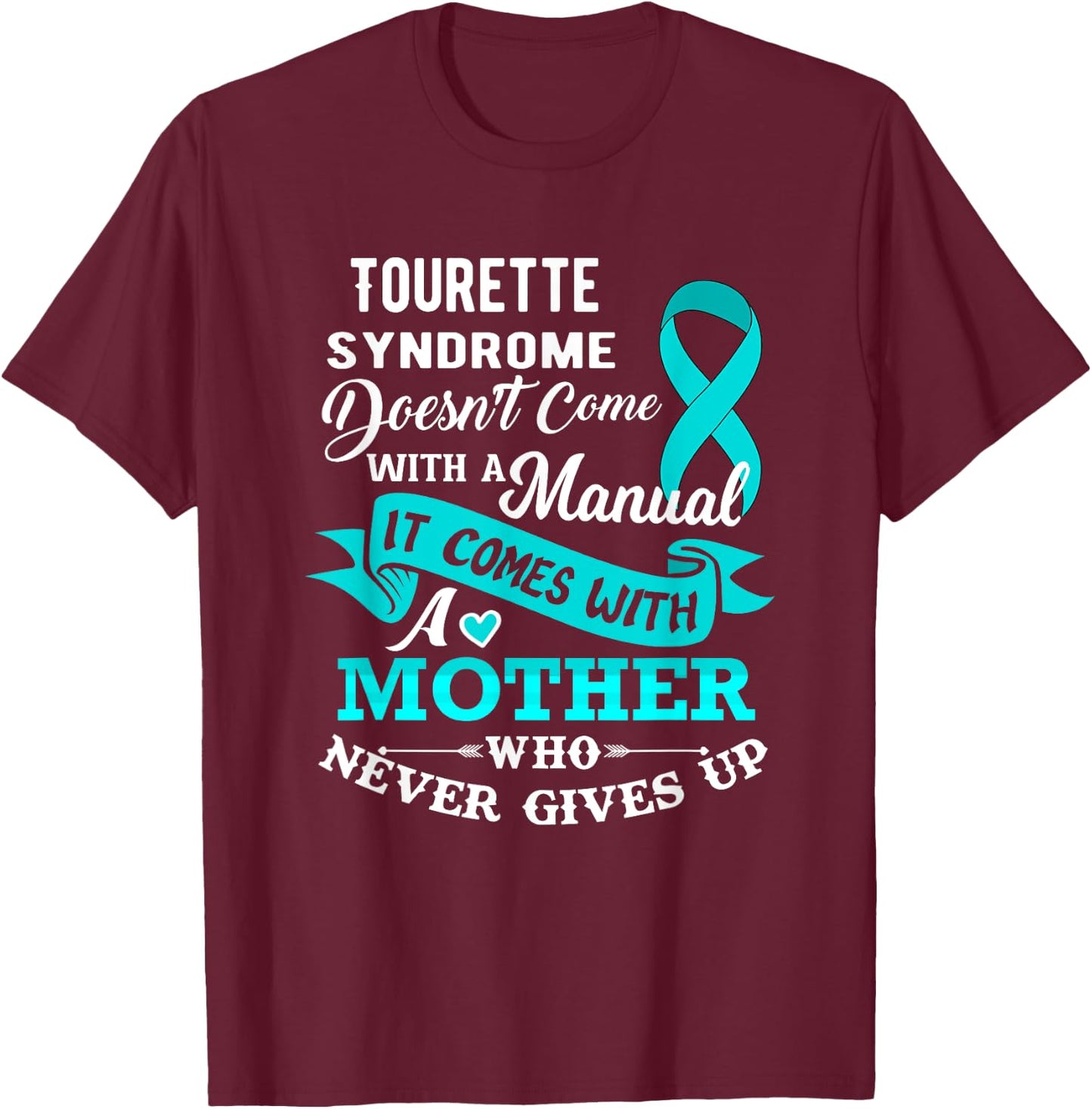 Tourette Syndrome Doesn't Come With a Manual Mother T-Shirt - T-Shirt | Maroon