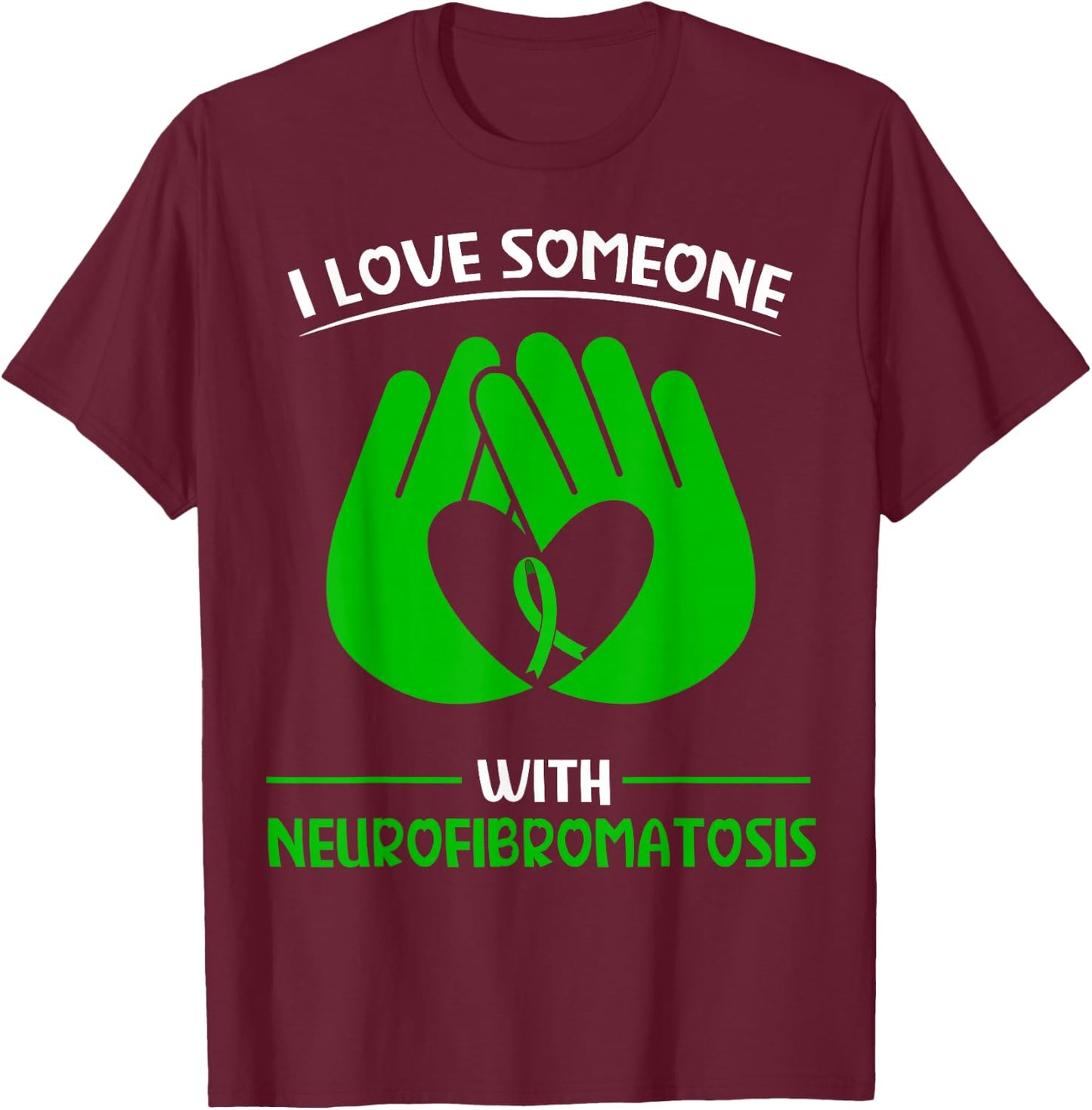 Neurofibromatosis Awareness Fighter I love someone with NF T-Shirt - T-Shirt | Maroon