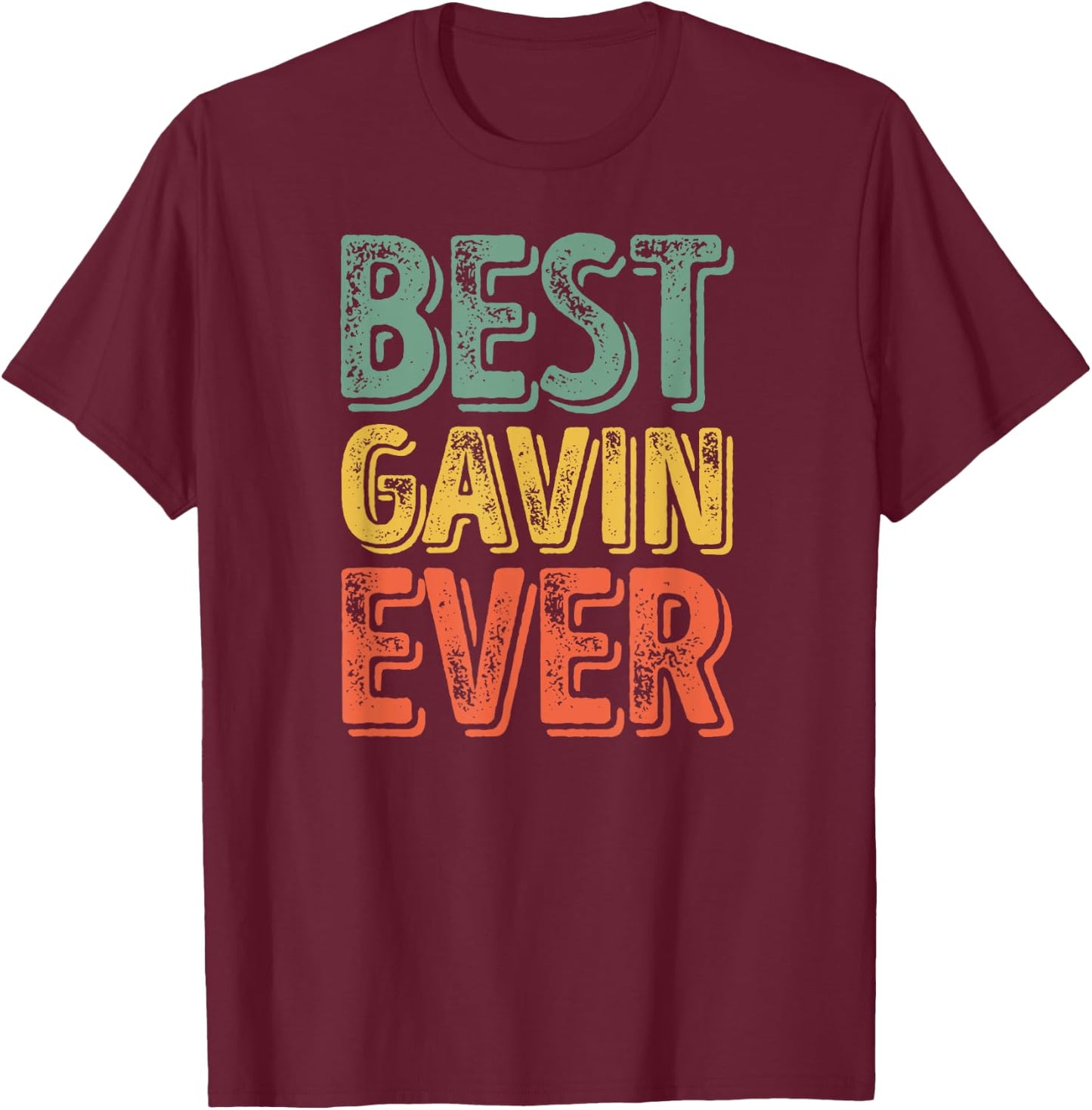 Best Gavin Ever Shirt Funny Personalized First Name Gavin T-Shirt - T-Shirt | Maroon