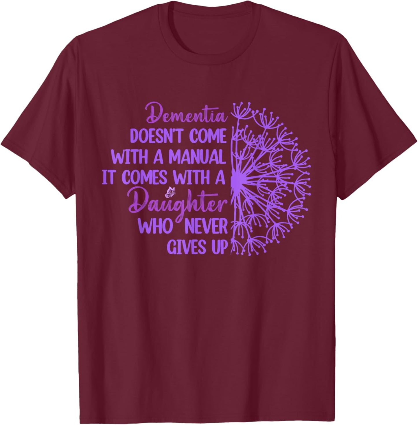 Dementia Doesn't Come With a Manual It Comes With a Daughter T-Shirt - T-Shirt | Maroon
