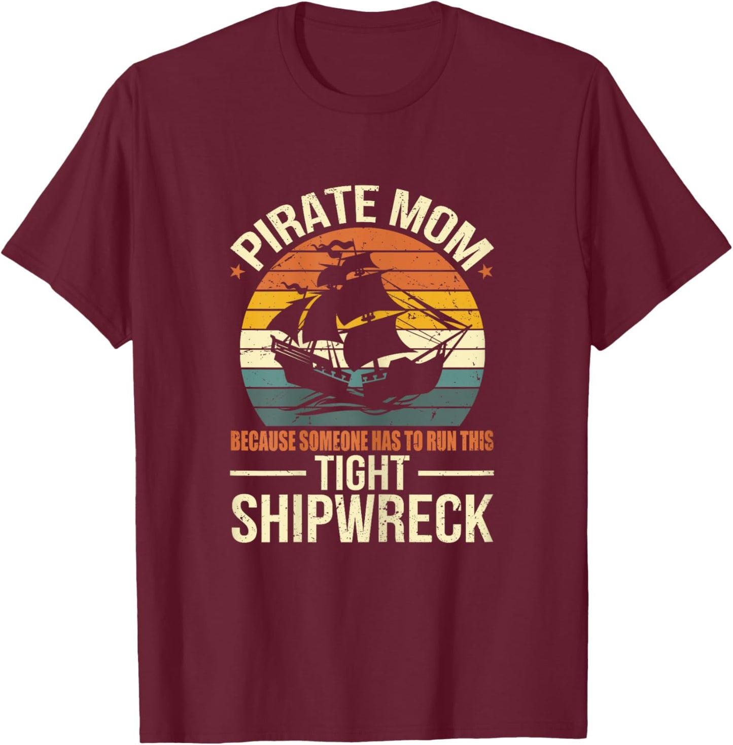 Tight Shipwreck Pirate Mom T-Shirt - T-Shirt | Maroon