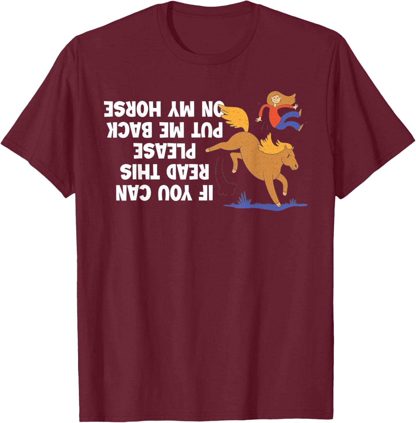 If You Can Read This Please Put Me Back On My Horse T-Shirt - T-Shirt | Maroon