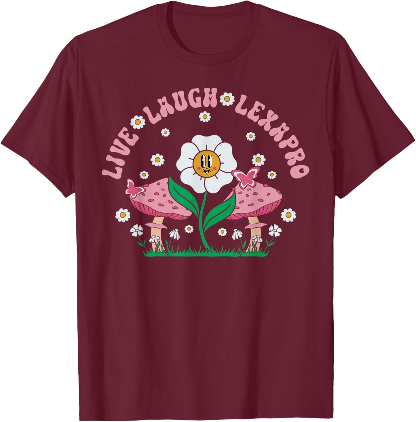 Live Laugh Lexapro Flower Mushroom Mental Health Psych Nurse T-Shirt - T-Shirt | Maroon