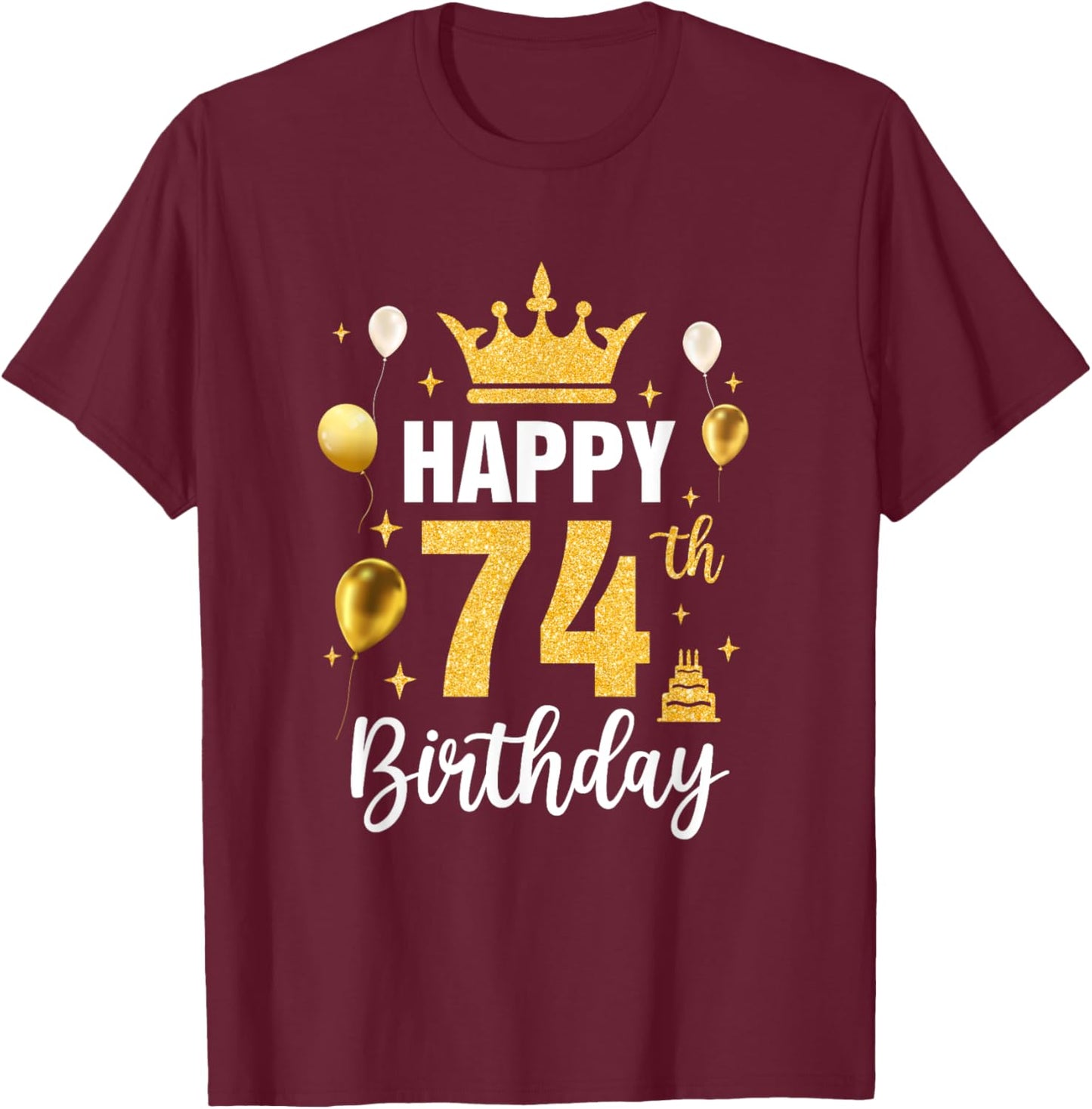 Happy 74Th Birthday Idea For 74 Years Old Man And Woman T-Shirt - T-Shirt | Maroon