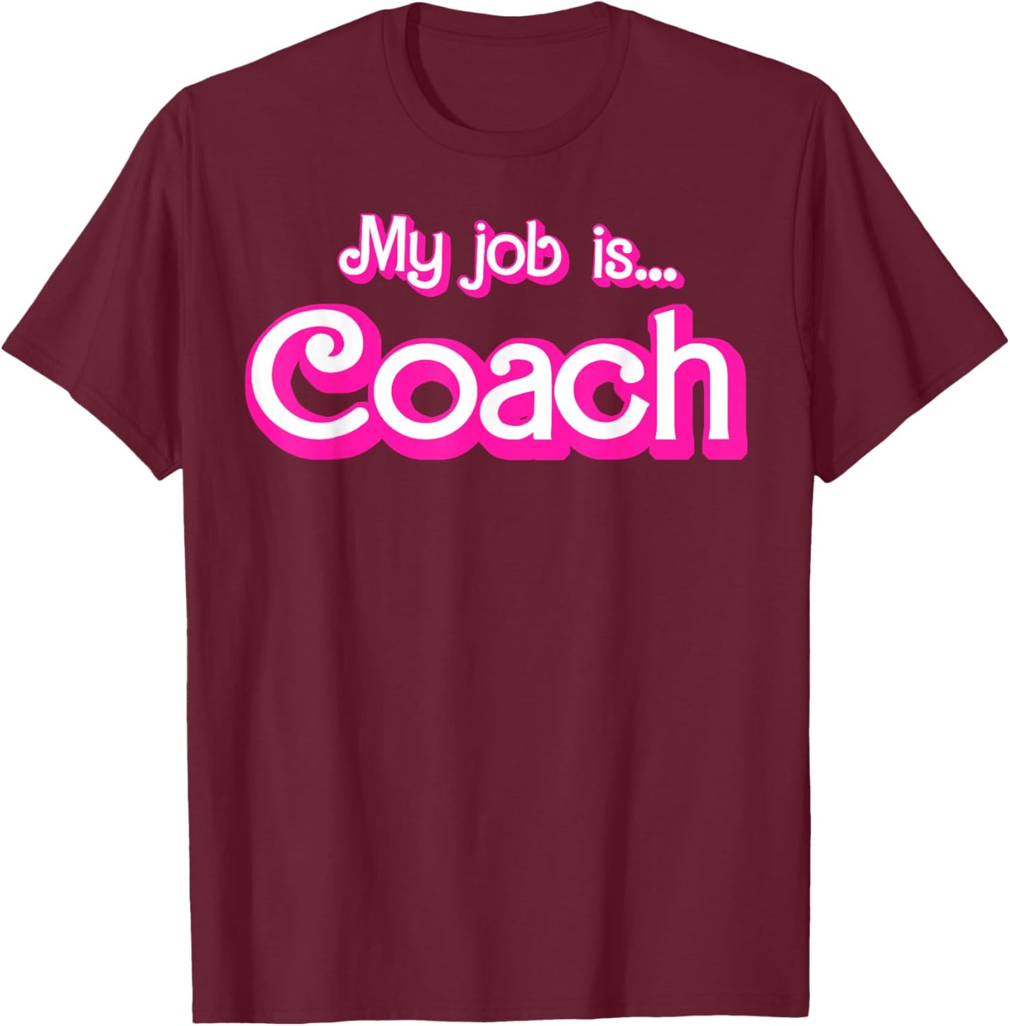 My Job Is Coach T-Shirt - T-Shirt | Maroon