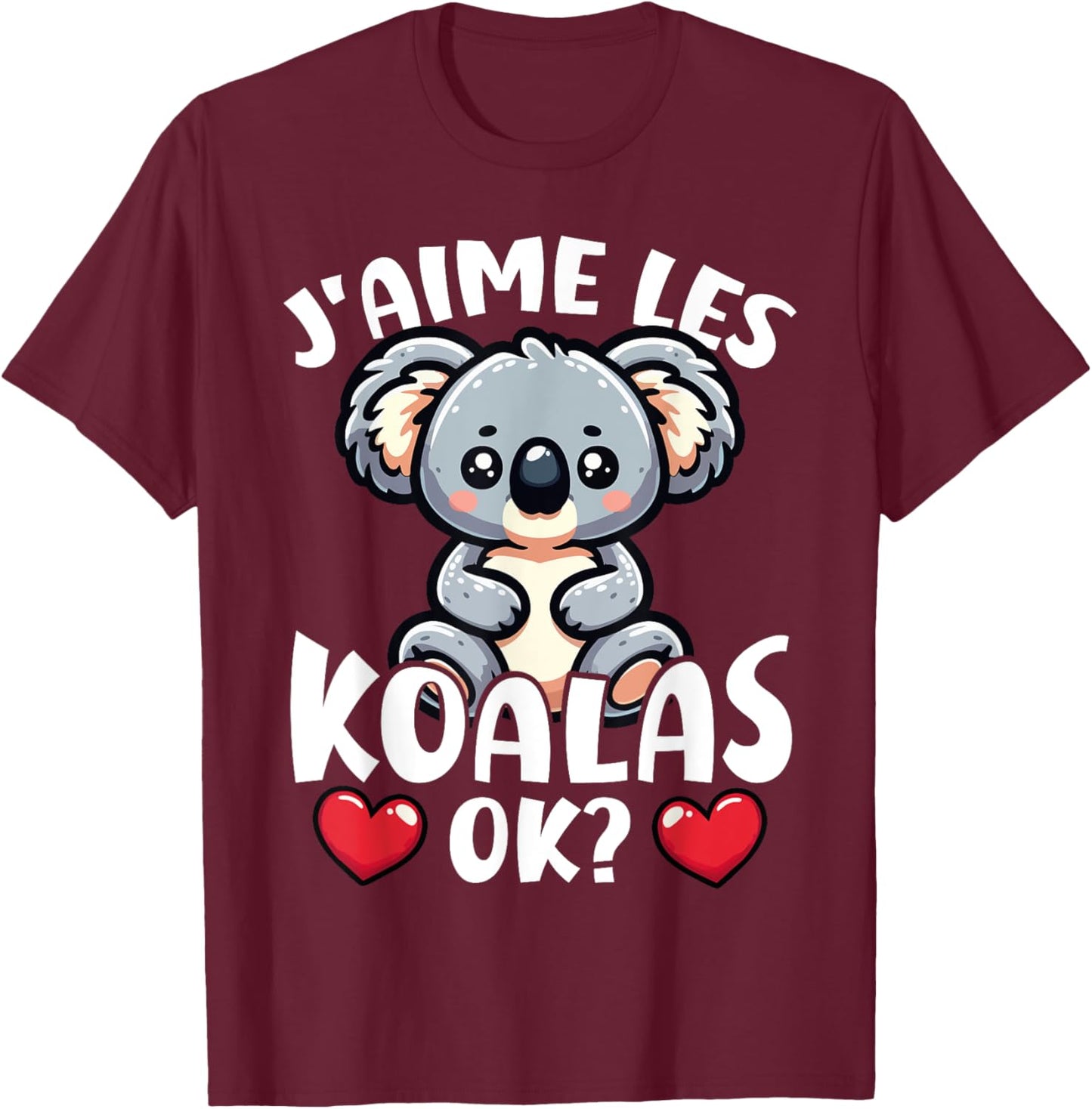 I Love The Koalas Ok? Koala Cute , Black, S T-Shirt - T-Shirt | Maroon
