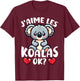 I Love The Koalas Ok? Koala Cute , Black, S T-Shirt - T-Shirt | Maroon