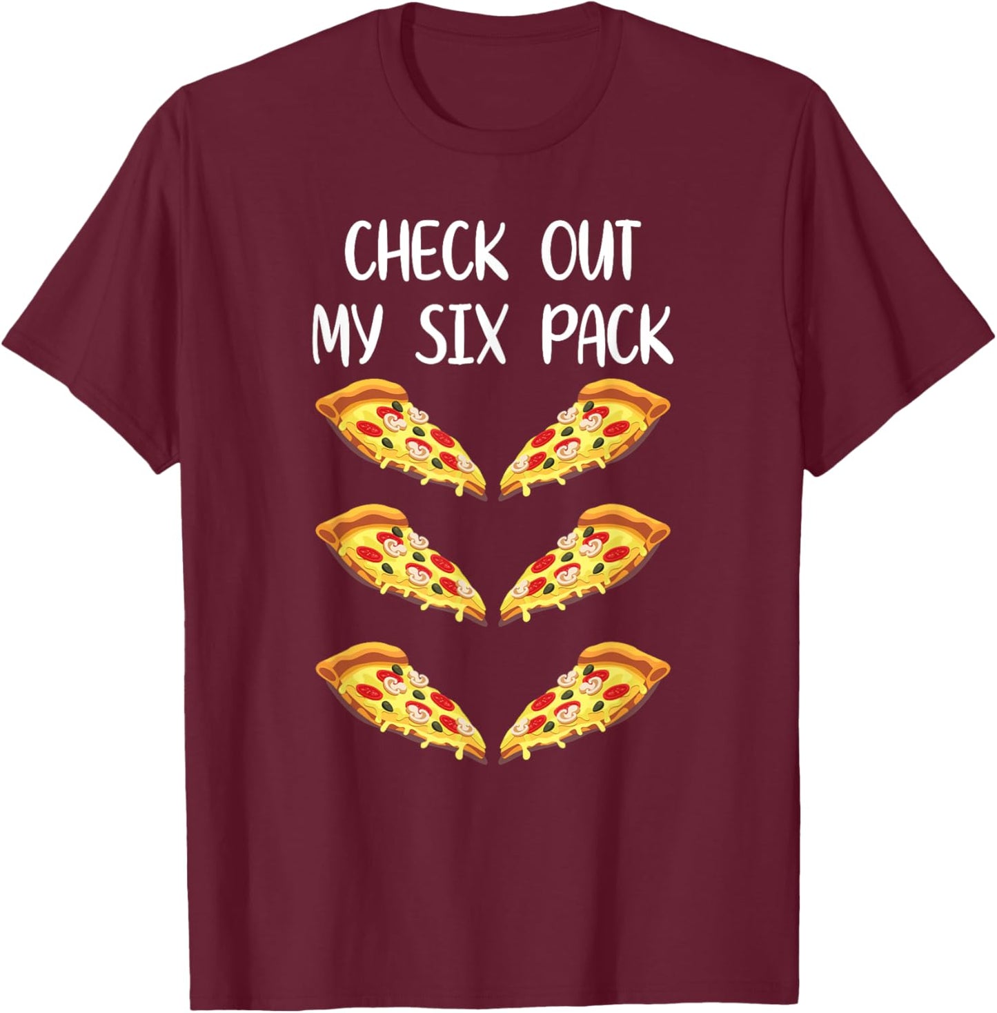 Check Out My Six Pack - Funny Pizza Slices Pepperoni Abs T-Shirt - T-Shirt | Maroon
