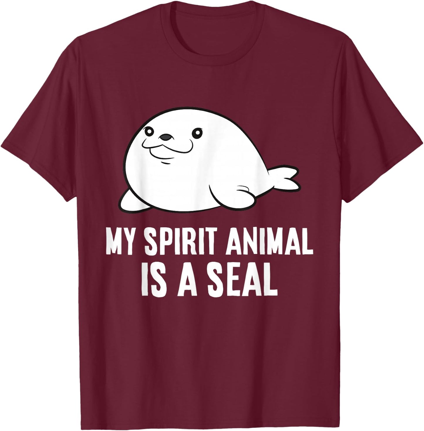 My Spirit Animal Is A Seal T-Shirt - T-Shirt | Maroon
