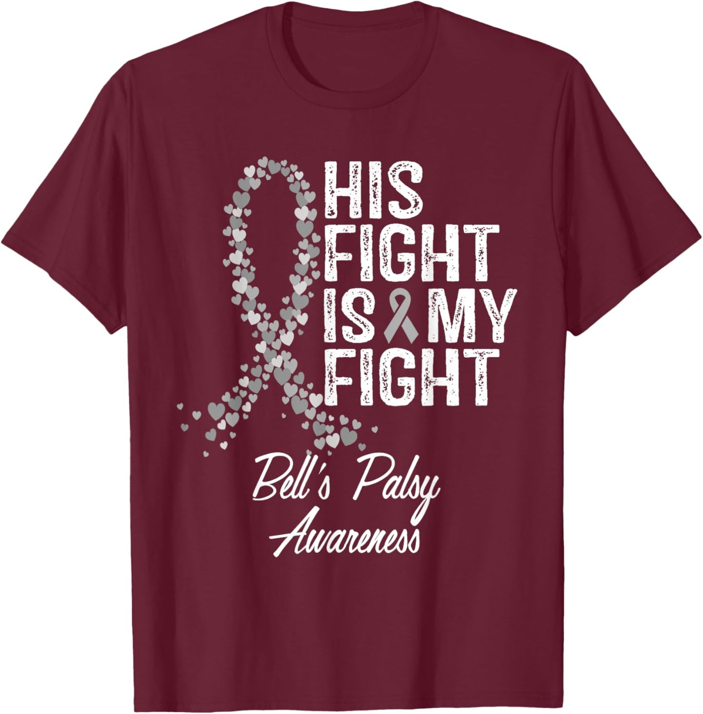 Bell's Palsy Awareness His Fight Fighter Warrior Support T-Shirt - T-Shirt | Maroon