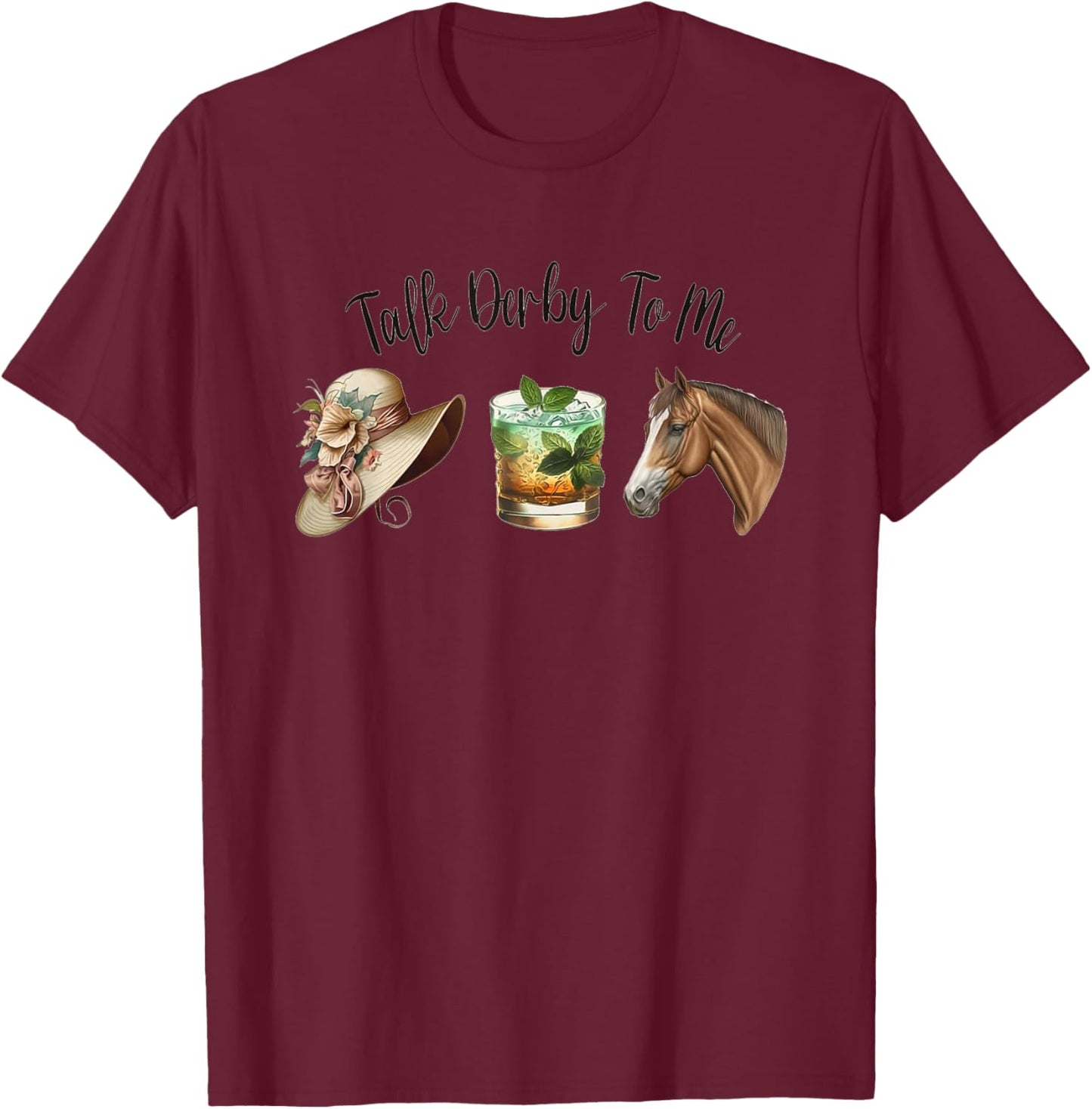 Talk Derby To Me | Mint Juleps | Derby Horse Racing T-Shirt - T-Shirt | Maroon