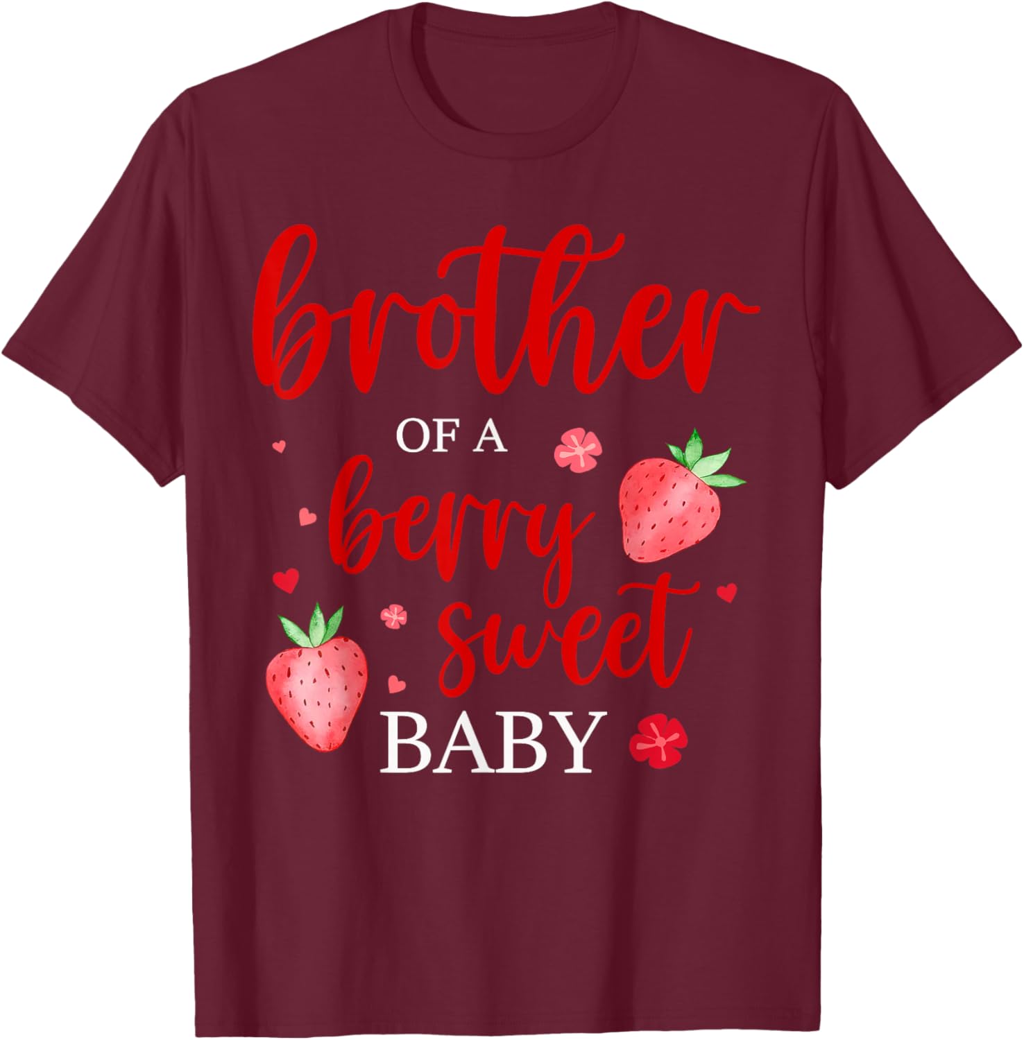 Brother Of A Berry Sweet One Strawberry Baby First Birthday T-Shirt - T-Shirt | Maroon