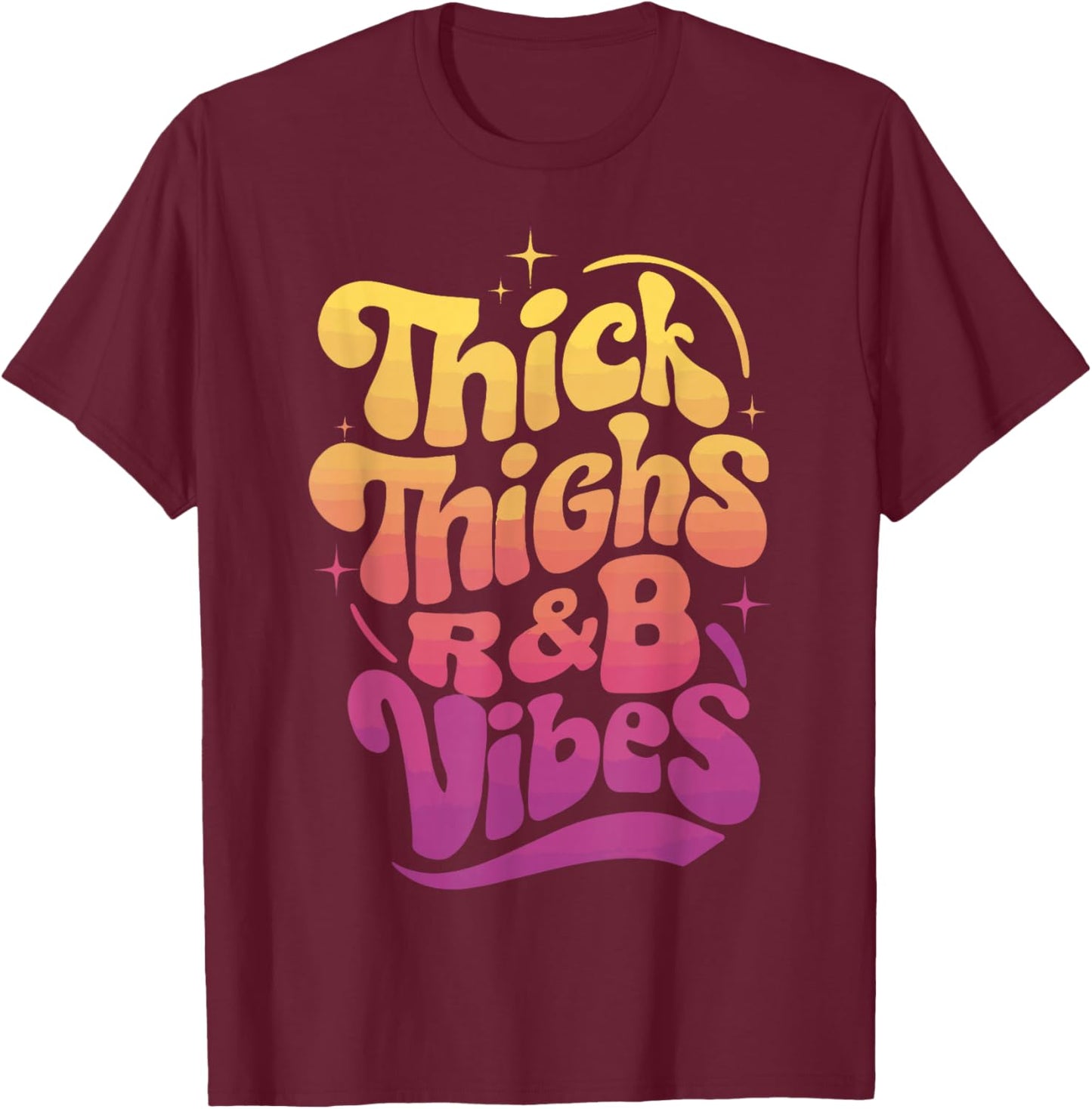 Thick Thighs And R&B Vibes Hip Hop T-Shirt - T-Shirt | Maroon