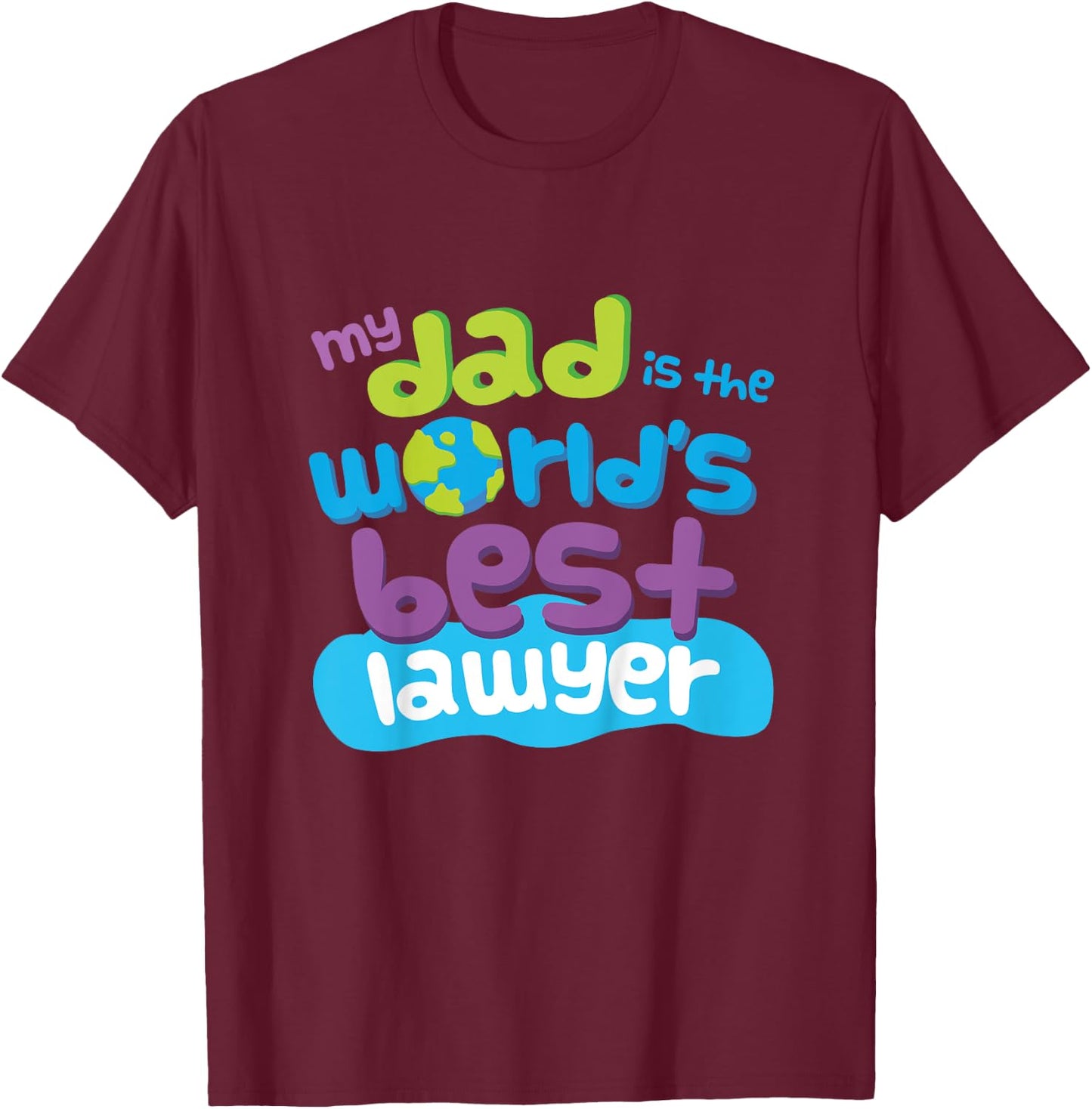 Kids My Dad is the Worlds Best Lawyer T-Shirt - T-Shirt | Maroon