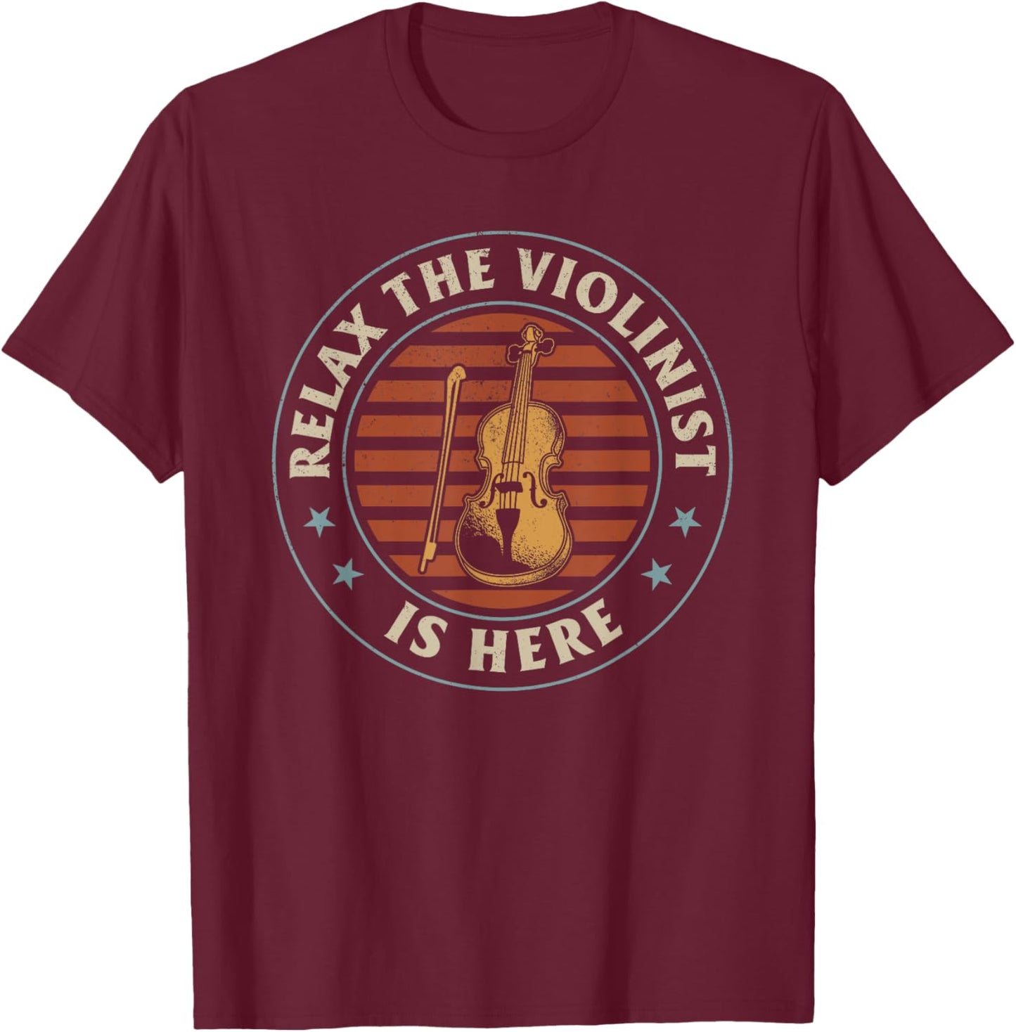 Relax The Violinist Is Here Violinist Music Violinist Player T-Shirt - T-Shirt | Maroon