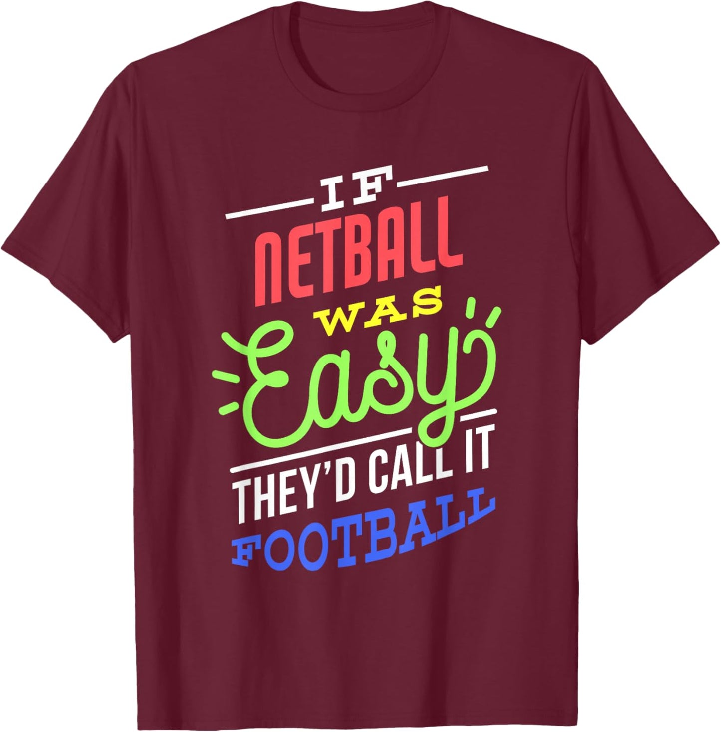 If Netball Was Easy Saying Funny Netball Player T-Shirt - T-Shirt | Maroon