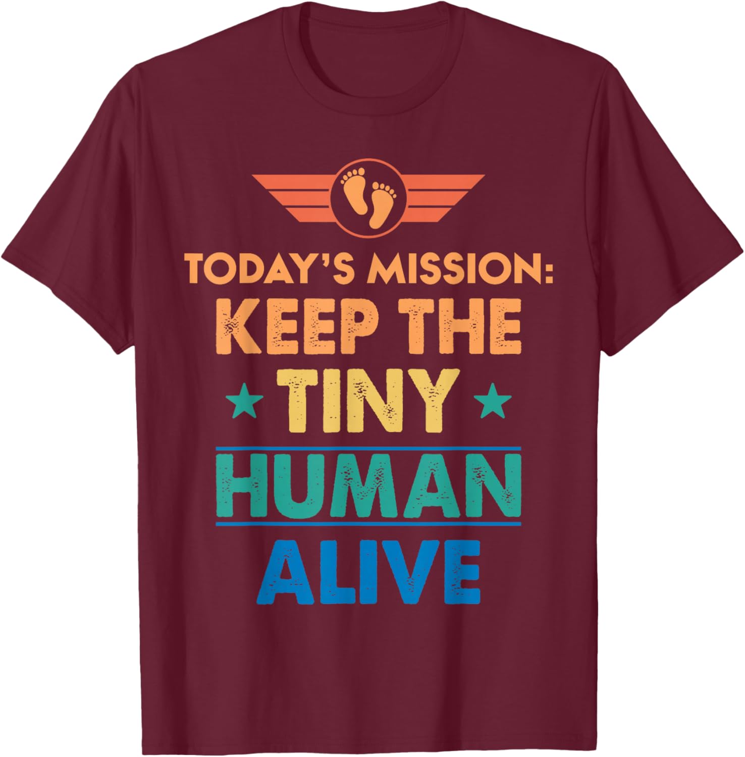 New Dad Est Keep Tiny Human Alive First Time Father's Day T-Shirt - T-Shirt | Maroon
