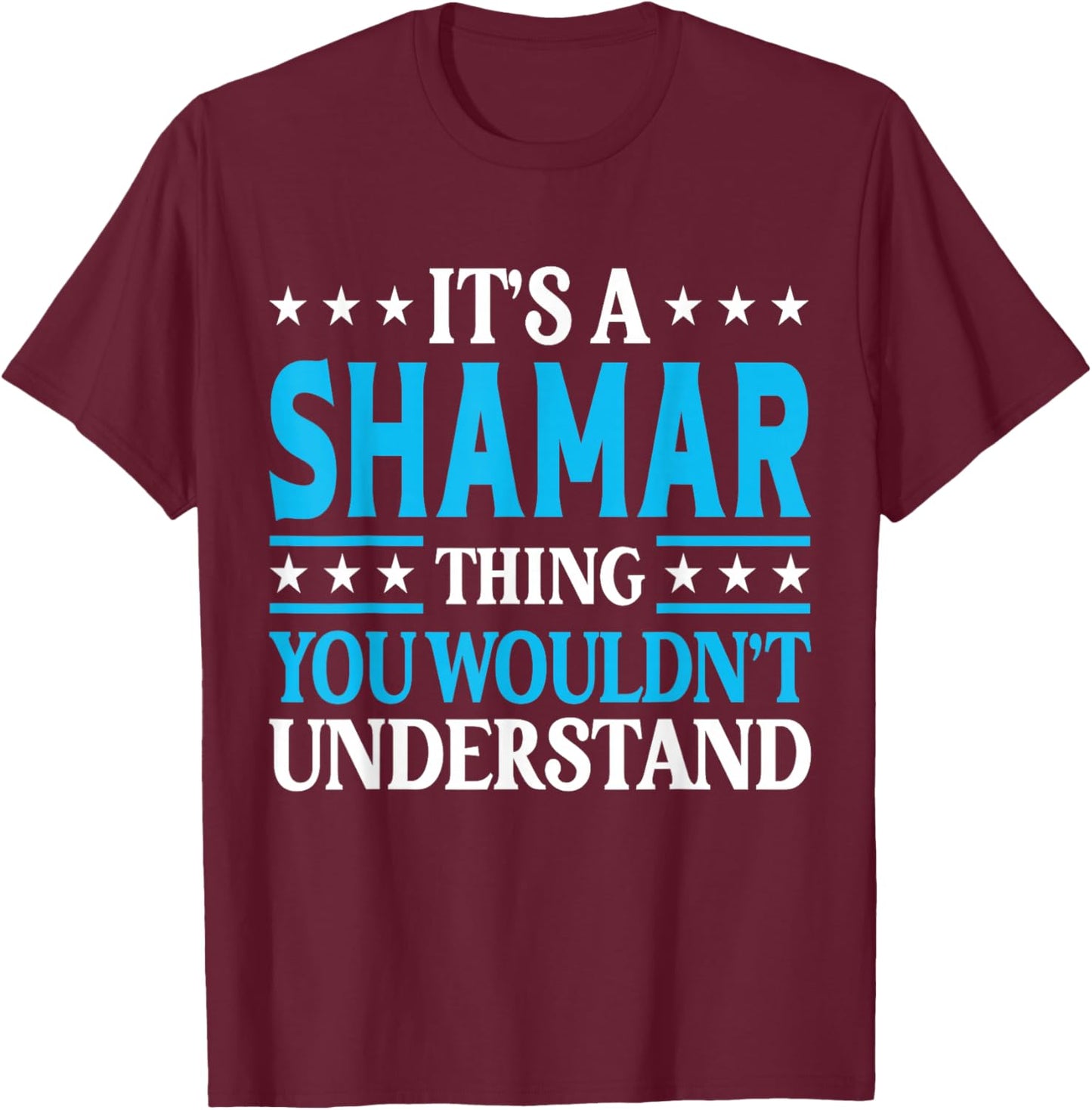 Shamar Thing Wouldn't Understand Personal Name Shamar T-Shirt - T-Shirt | Maroon
