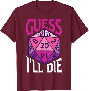 Guess I'll Die T-Shirt - T-Shirt | Maroon