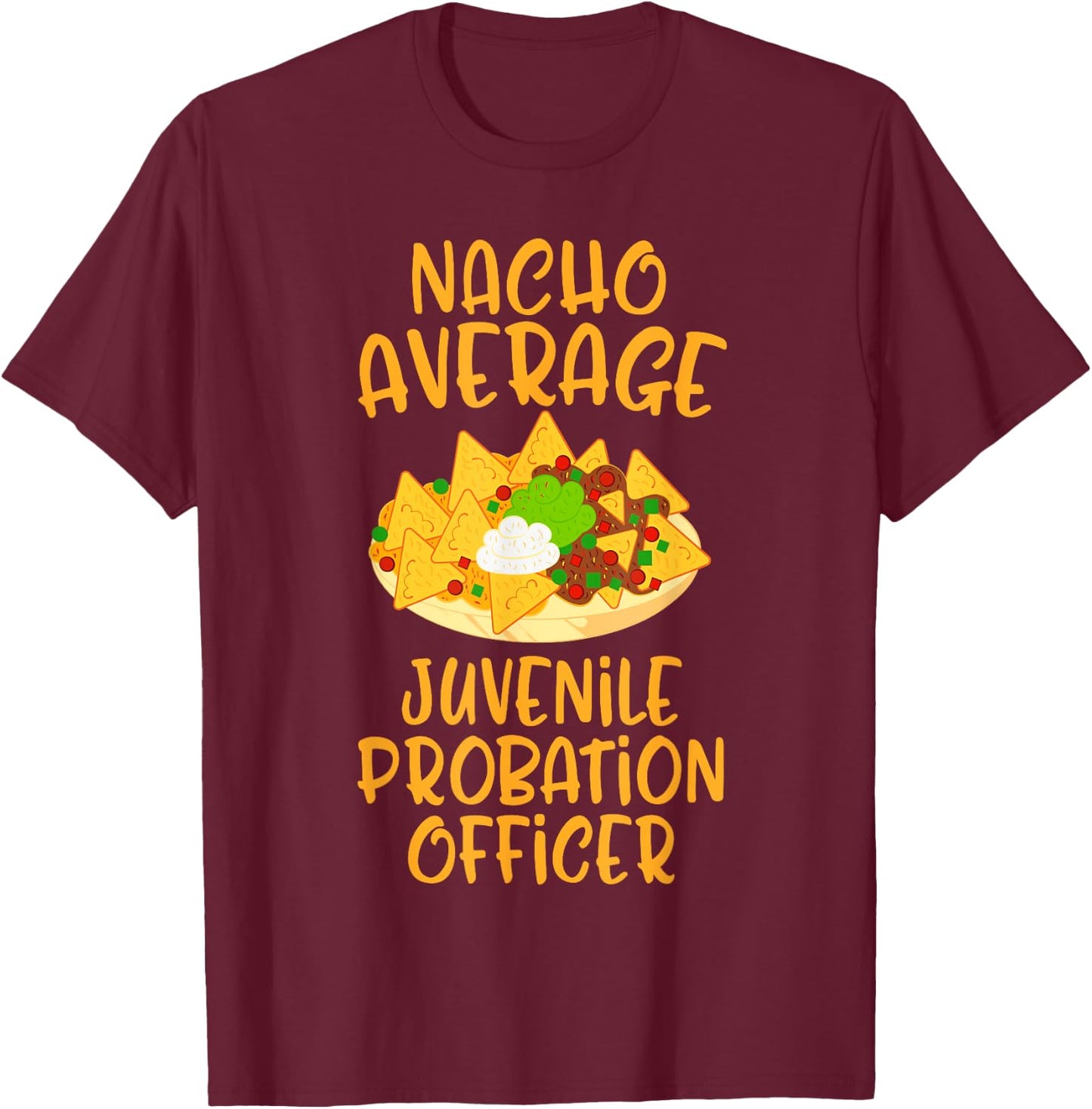 Cinco De Mayo Nacho Average Juvenile Probation Officer Gift T-Shirt - T-Shirt | Maroon