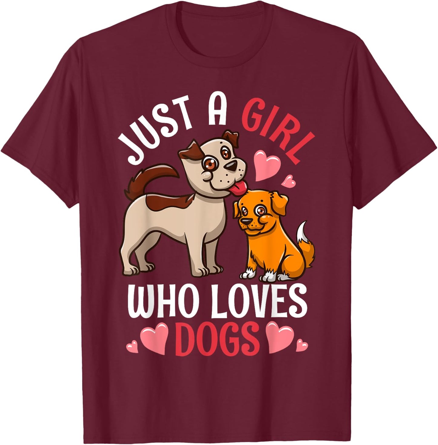 Just A Girl Who Loves Dogs T-Shirt - T-Shirt | Maroon