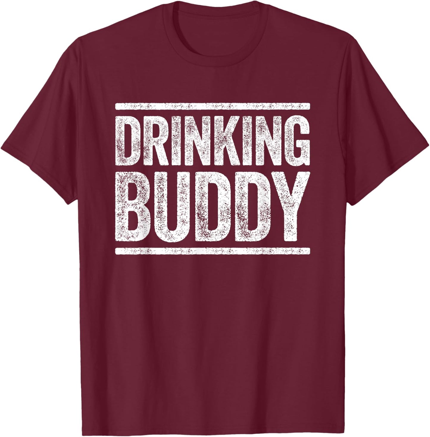 Drinking Buddy Shirt Funny Men Women Drinking T-Shirt - T-Shirt | Maroon