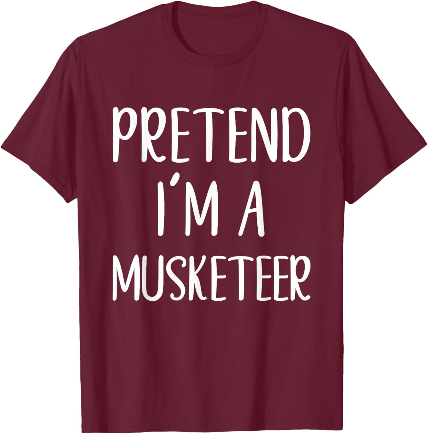 Pretend I'm A Musketeer Costume Halloween Easy Adult Kid T-Shirt - T-Shirt | Maroon