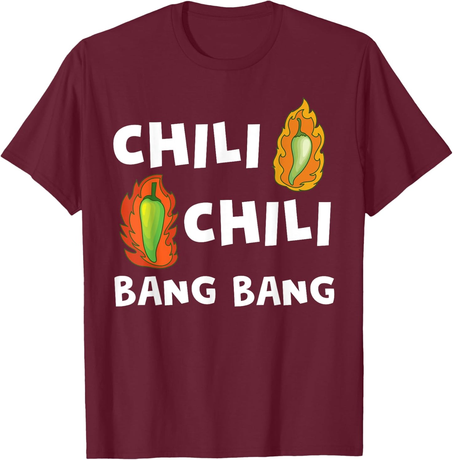 Funny Chili Bang Spicy Hot Pepper Chefs Cooking T-Shirt - T-Shirt | Maroon