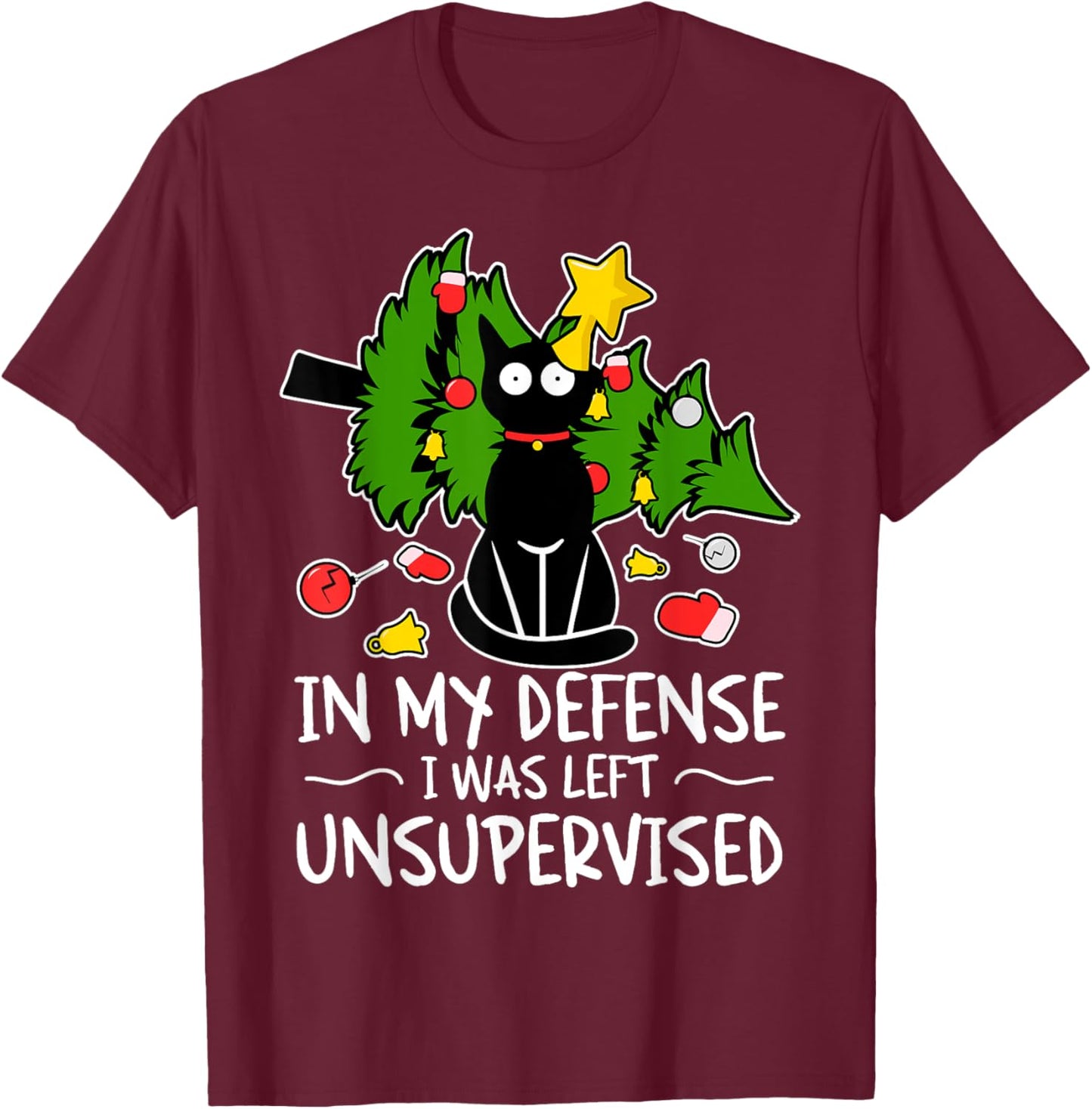 In My Defense, I Was Left Unsupervised Funny Cat Christmas T-Shirt - T-Shirt | Maroon