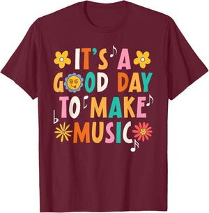 It's A Good Day To Make Music Musician Music Teacher T-Shirt - T-Shirt | Maroon