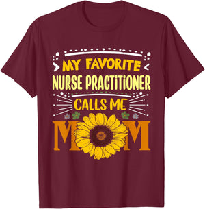 My Favorite Nurse Practitioner Calls Me Mom Mothers Day T-Shirt - T-Shirt | Maroon