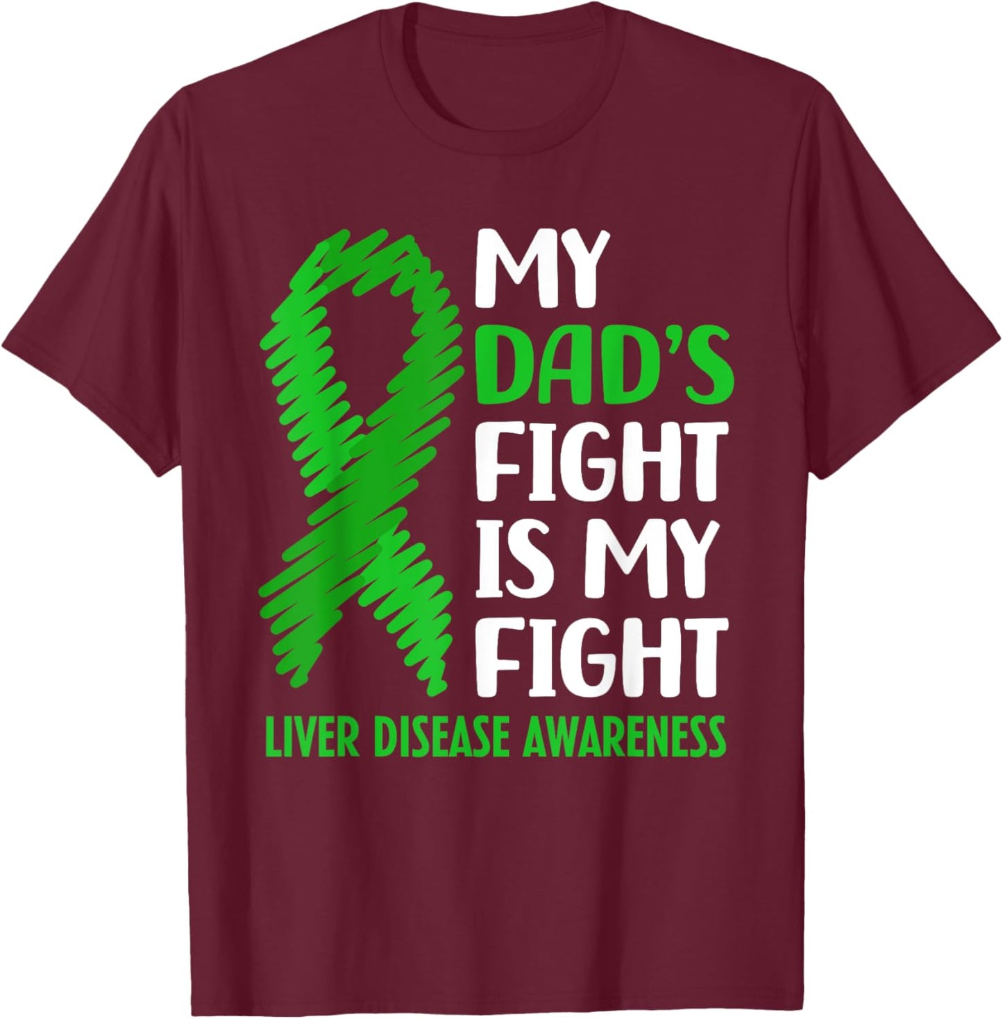 My Dad's Fight Liver Disease Awareness T-Shirt - T-Shirt | Maroon