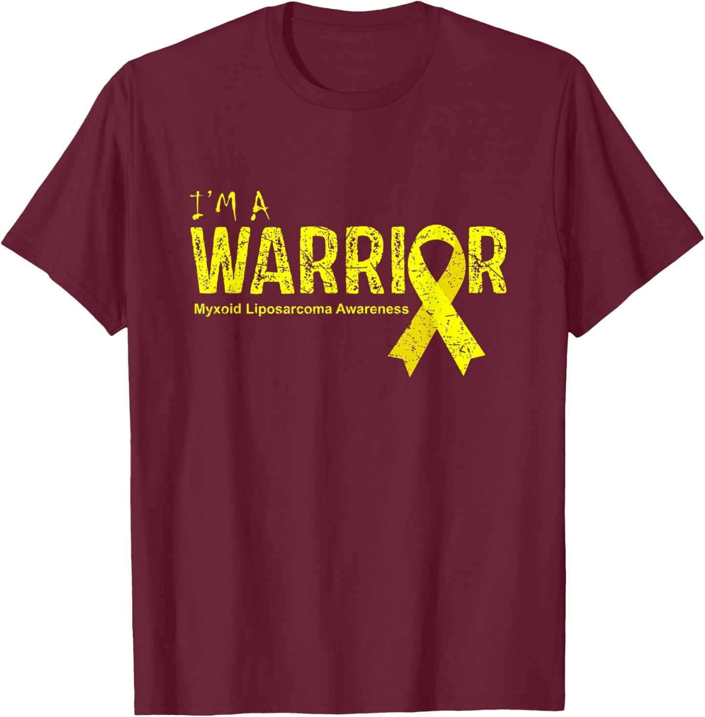 Myxoid Liposarcoma Awareness Warrior T-Shirt - T-Shirt | Maroon