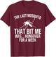 The Last Mosquito that Bit Me is Hungover Drunk T-Shirt - T-Shirt | Maroon