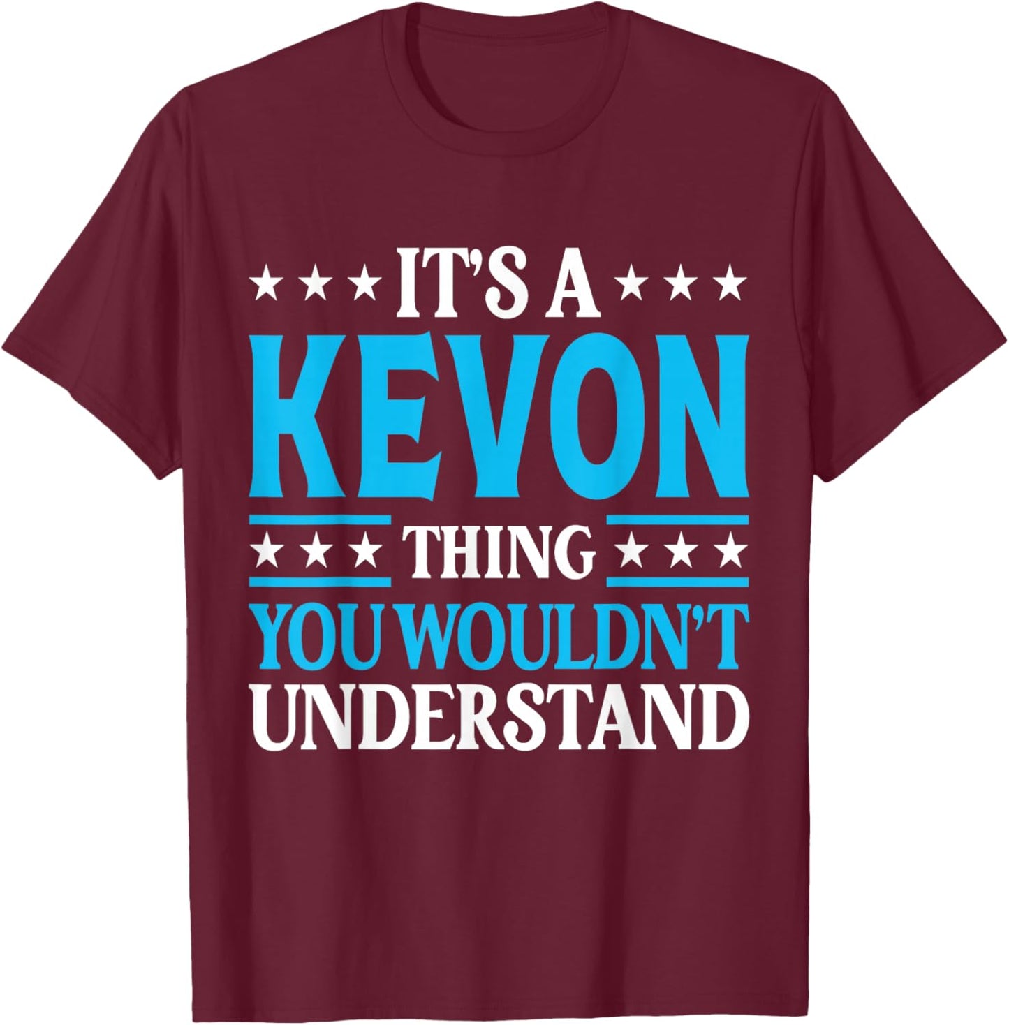 It's A Kevon Thing Wouldn't Understand Personal Name Kevon T-Shirt - T-Shirt | Maroon