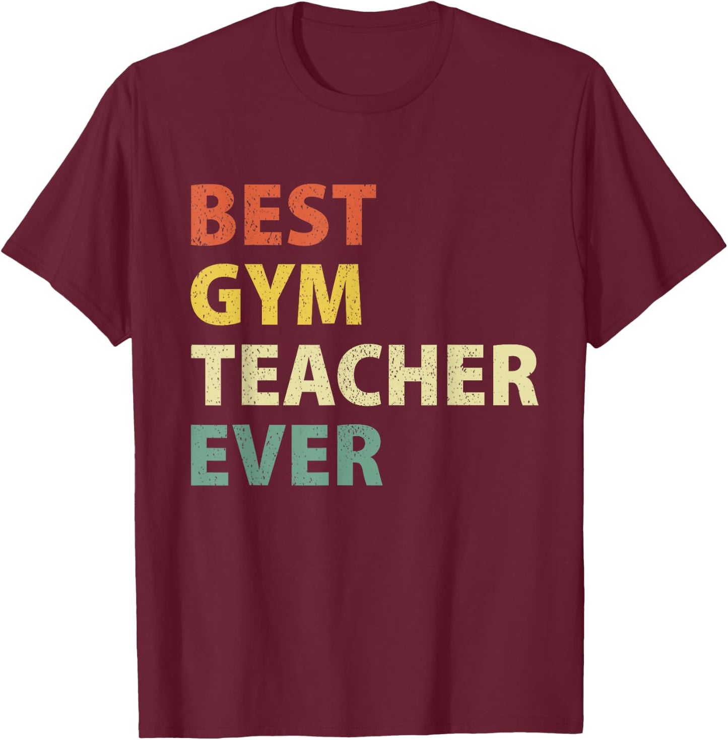 Best Gym Teacher Ever Retro Physical Education Gift T-Shirt - T-Shirt | Maroon