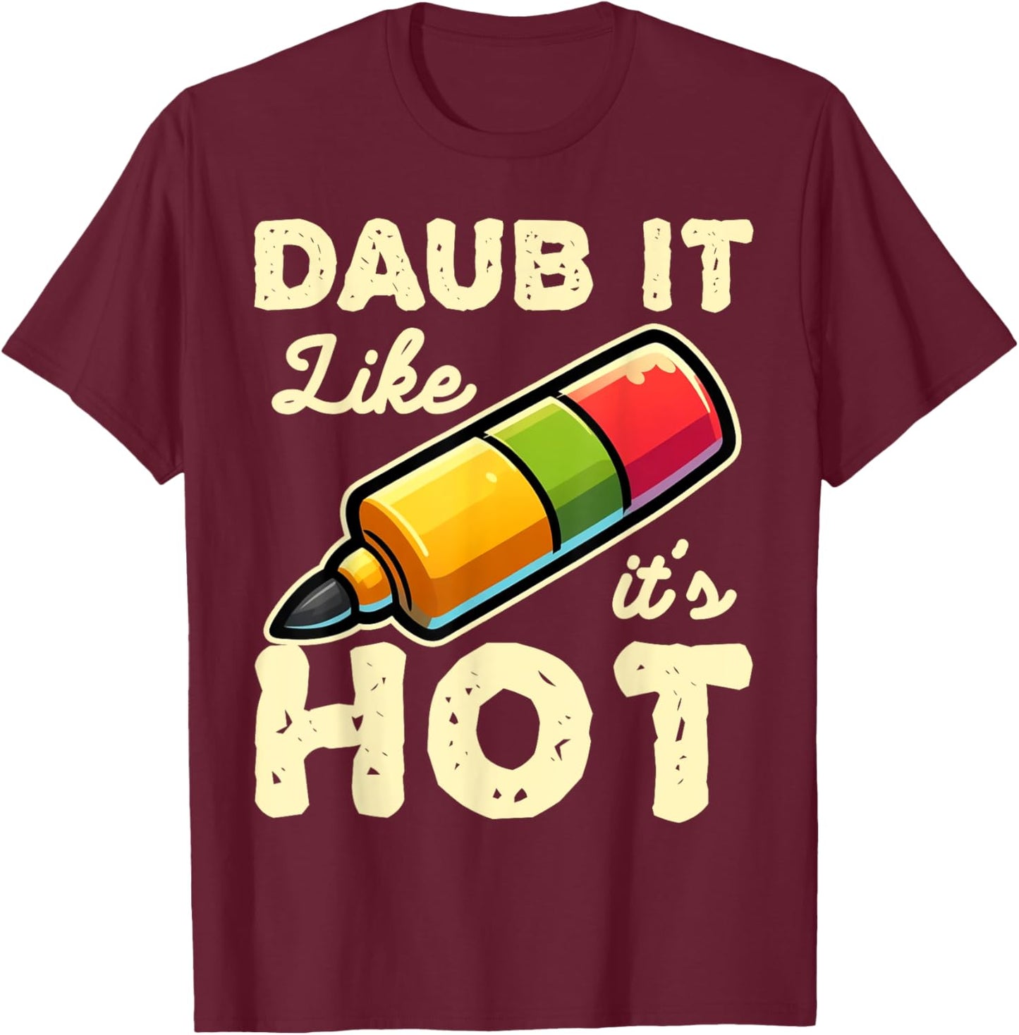 Funny Bingo Daub It Like It's Hot Game Design T-Shirt - T-Shirt | Maroon