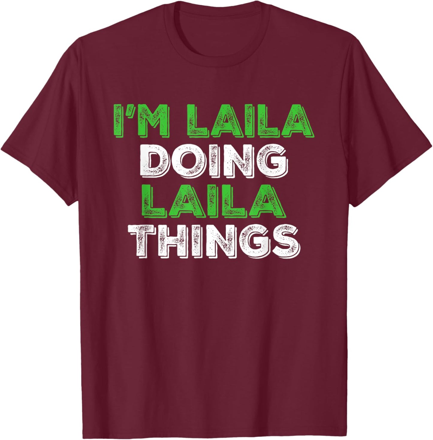I'm Laila Doing Laila Things Funny Personalized First Name T-Shirt - T-Shirt | Maroon
