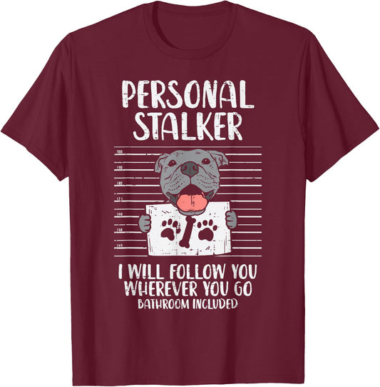 Personal Stalker Pitbull Funny Pittie Dog Lover Owner Gift Men Women Kids T-Shirt - T-Shirt | Maroon