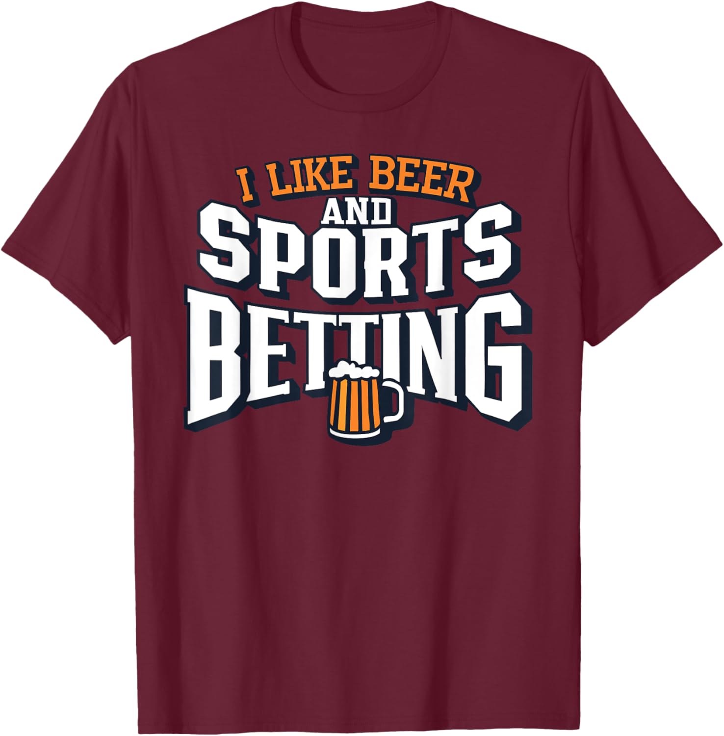 I Like Beer and Sports Betting Parlay Gambling Drinking DFS T-Shirt - T-Shirt | Maroon
